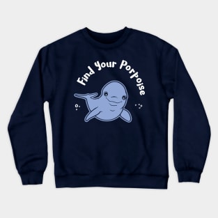 Find Your Porpoise Crewneck Sweatshirt